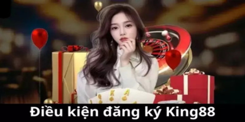 Các yếu tố cần đáp ứng khi thực hiện đăng ký King88